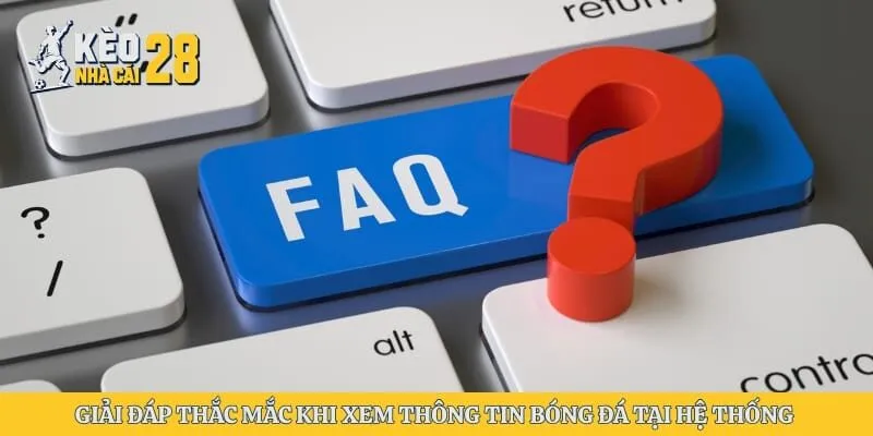 Giải đáp thắc mắc khi xem thông tin bóng đá tại hệ thống 
