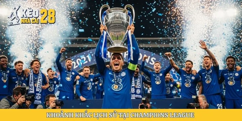 Khoảnh khắc lịch sử tại Champions League